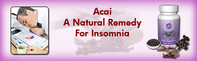 Natural Home Cures Freeze Dried Acai Berry - A Natural Remedy For Insomnia